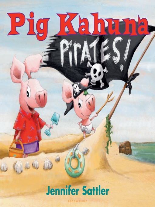 Title details for Pig Kahuna Pirates! by Jennifer Sattler - Wait list